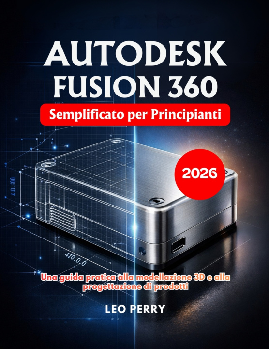 Kniha Autodesk Fusion 360 Semplificato per Principianti LEO PERRY