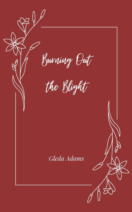 Kniha Burning Out the Blight Gleda Adams