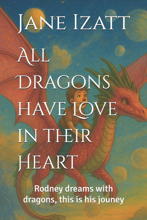 Kniha All Dragons have Love in their Heart Jane Izatt