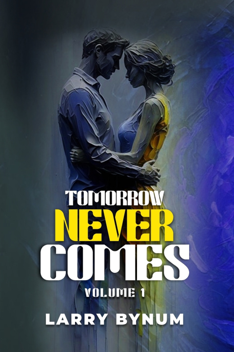 Knjiga Tomorrow Never Comes Larry Bynum