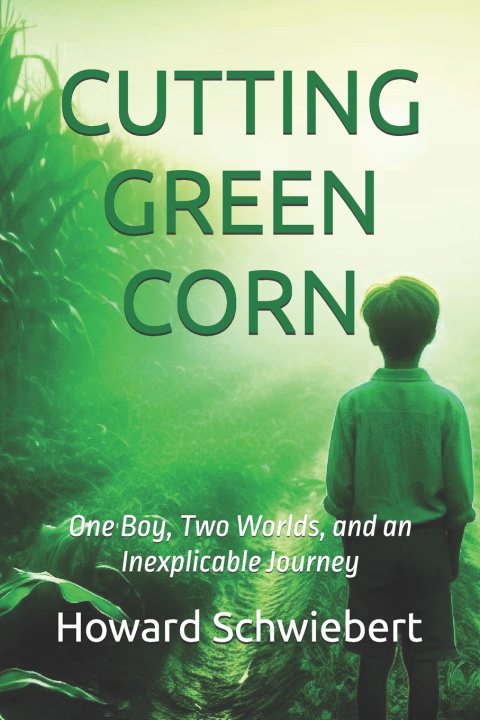 Kniha CUTTING GREEN CORN Howard Schwiebert