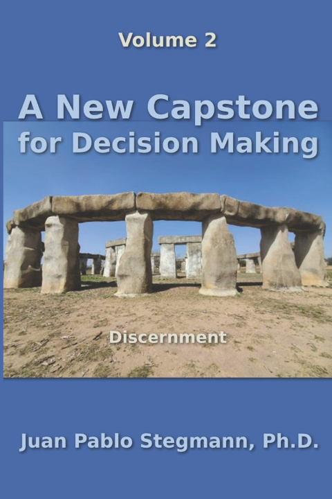Kniha A New Capstone for Decision Making Juan Pablo Stegmann