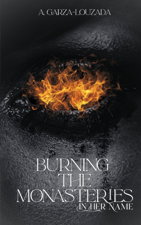 Kniha Burning the Monasteries A. Garza-Louzada