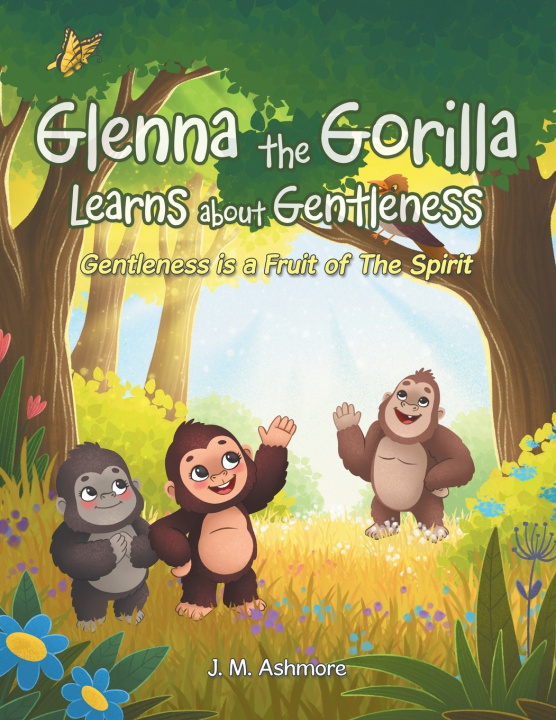 Knjiga Glenna the Gorilla Learns about Gentleness J. M. Ashmore