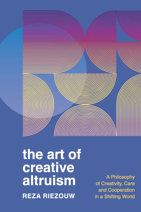 Knjiga The Art of Creative Altruism Reza Riezouw