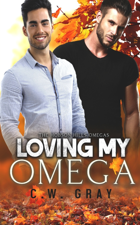 Kniha Loving My Omega C.W. Gray