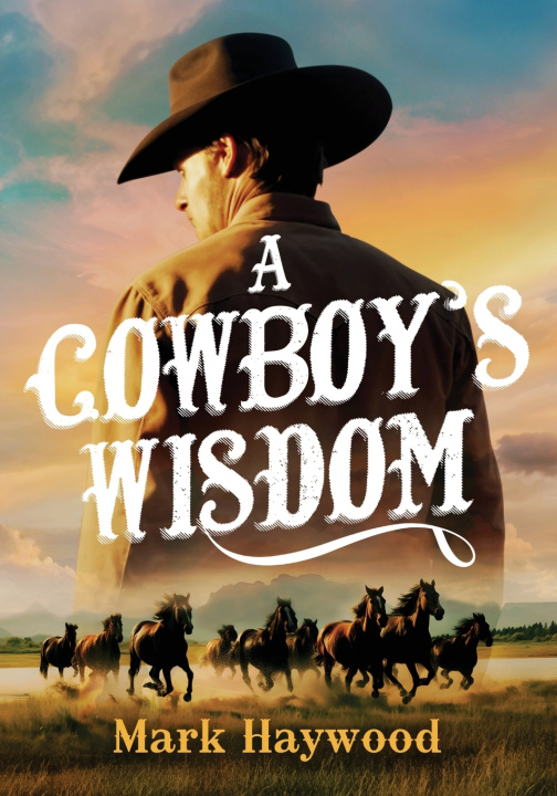 Kniha A Cowboy's Wisdom Mark Haywood