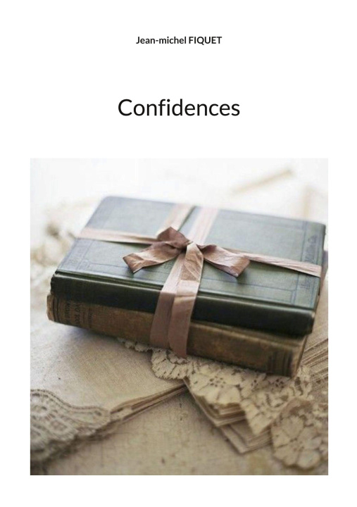 Kniha CONFIDENCES FIQUET JEAN-MICHEL