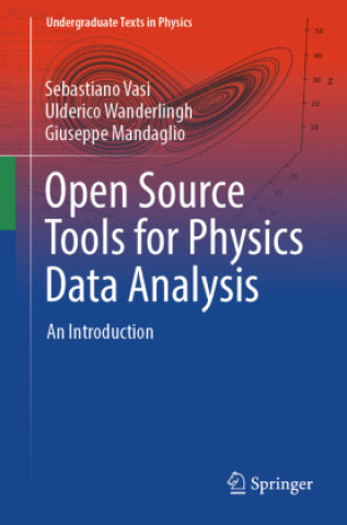 Kniha Open Source Tools for Physics Data Analysis Sebastiano Vasi
