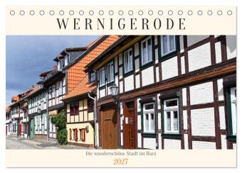 Kalendář/Diář Wernigerode, die wunderschöne Stadt im Harz (Tischkalender 2027 DIN A5 quer), CALVENDO Monatskalender Calvendo