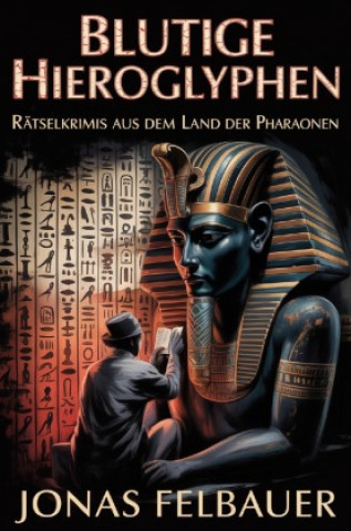 Kniha Blutige Hieroglyphen Jonas Felbauer