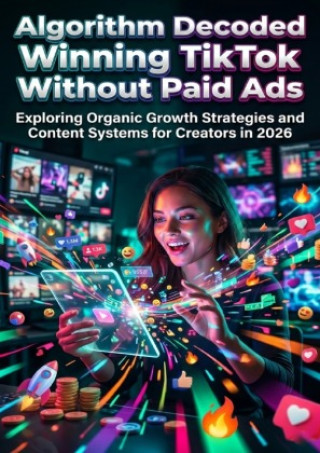 Kniha Algorithm Decoded: Winning TikTok Without Paid Ads Adrian Wells