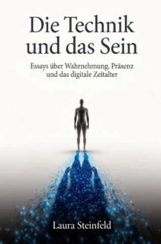 Kniha Die Technik und das Sein Laura Steinfeld