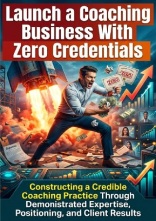 Kniha Launch a Coaching Business With Zero Credentials Maya Colton