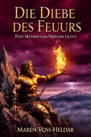 Kniha Die Diebe des Feuers Maren Voss-Heldar