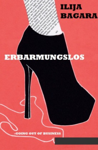 Kniha Erbarmungslos Ilija Bagara