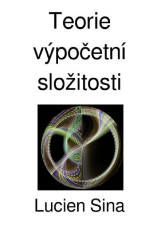 Kniha Teorie výpocetní slozitosti Lucien Sina