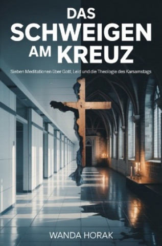 Kniha Das Schweigen am Kreuz Wanda Horak
