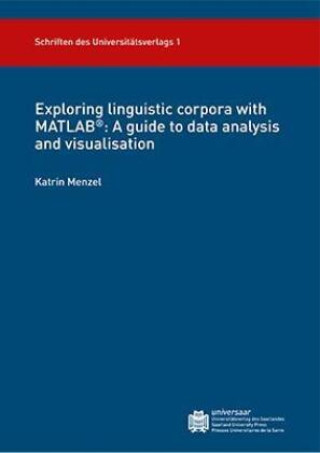 Kniha Exploring linguistic corpora with MATLAB® : A guide to data analysis and visualisation Katrin Menzel
