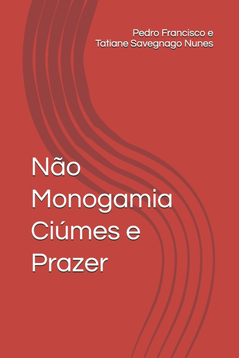 Kniha Não Monogamia Ciúmes e Prazer Tatiane Savegnago Nunes