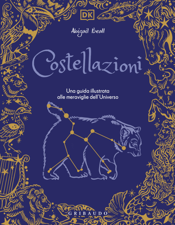 Libro Costellazioni. Una guida illustrata alle meraviglie dell'universo Abigail Beall