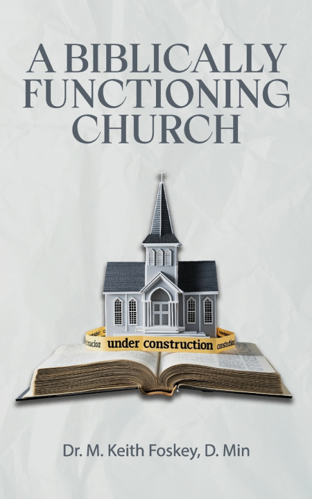 Knjiga A Biblically Functioning Church M. Keith Foskey