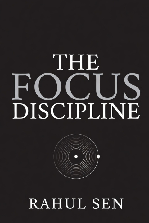 Kniha The Focus Discipline Rahul Sen