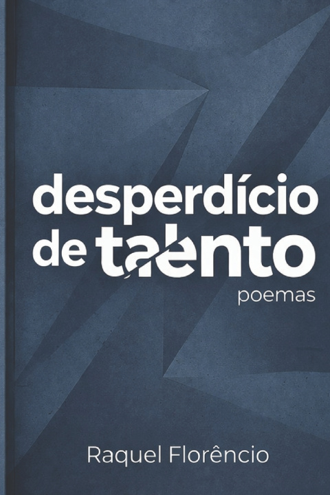 Kniha Desperdício de Talento Raquel Florêncio