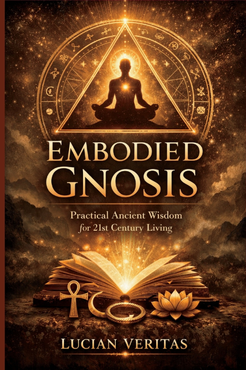 Kniha Embodied Gnosis Lucian Veritas