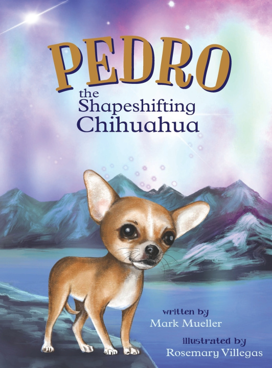Kniha Pedro the Shapeshifting Chihuahua Mark Mueller