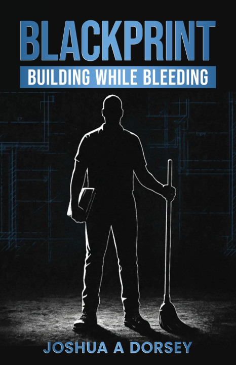 Kniha BlackPrint Building While Bleeding Joshua A Dorsey