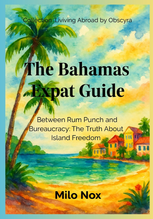 Kniha The Bahamas Expat Guide Milo Nox