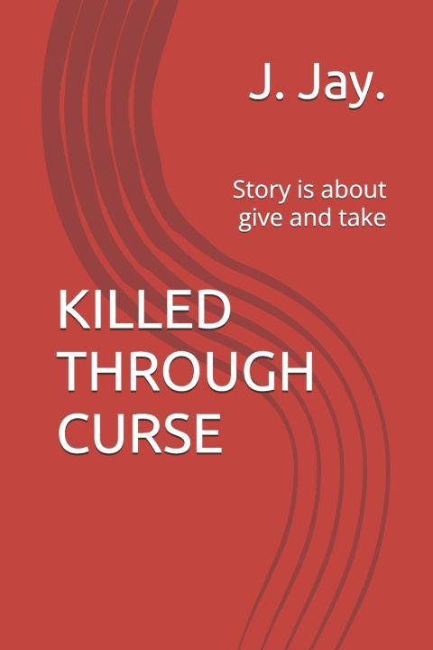 Kniha KILLED THROUGH CURSE J. Jay.