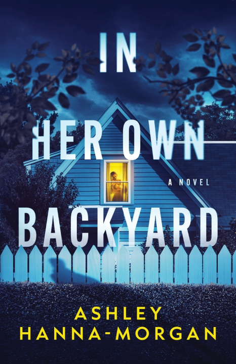 Knjiga In Her Own Backyard Ashley Hanna-Morgan