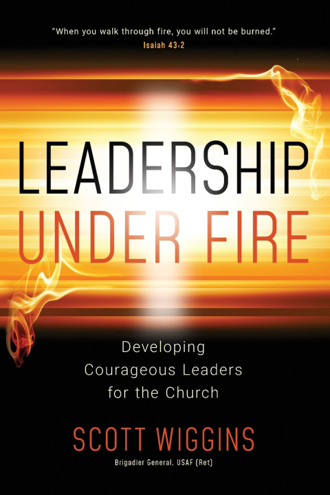 Kniha Leadership Under Fire Scott Wiggins