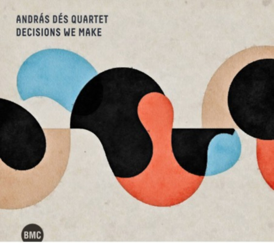 Audio DECISIONS WE MAKE-CD Dés András Quartet