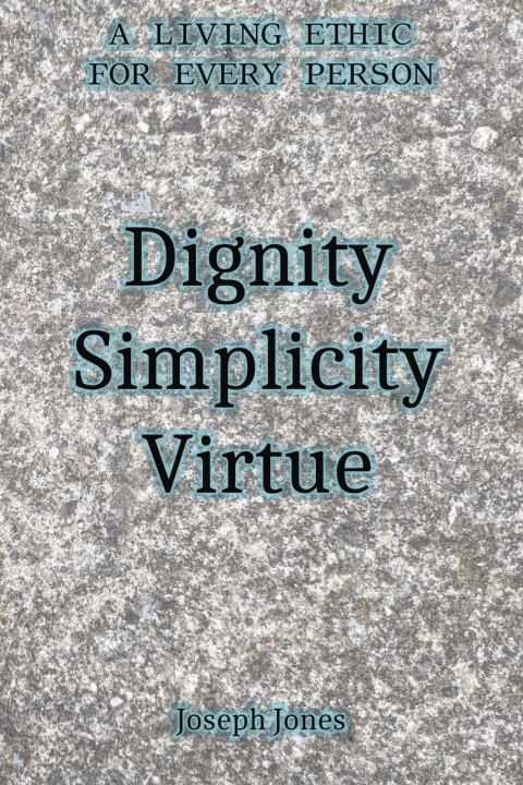 Kniha Dignity Simplicity Virtue Joseph Jones