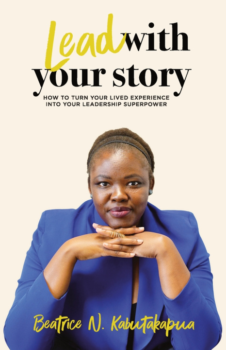 Kniha Lead With Your Story Beatrice Kabutakapua