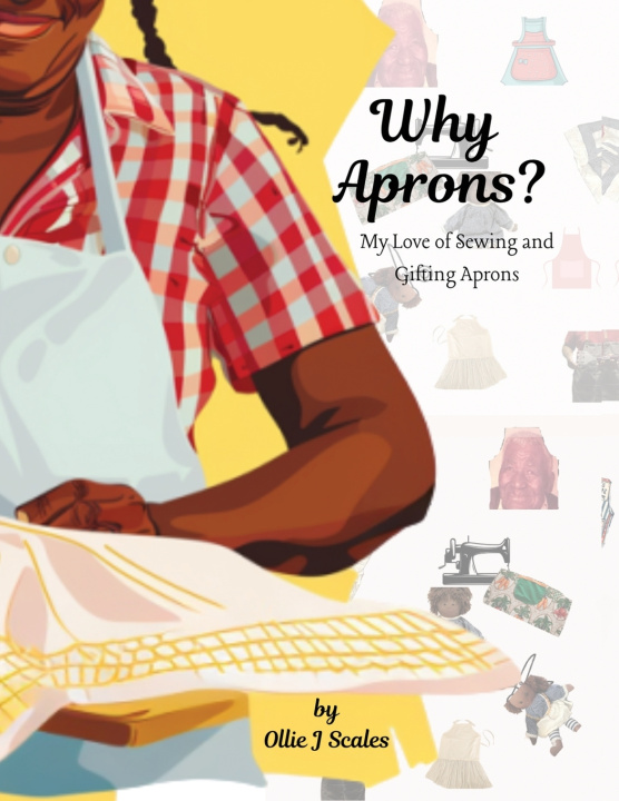 Kniha Why Aprons? Ollie J Scales