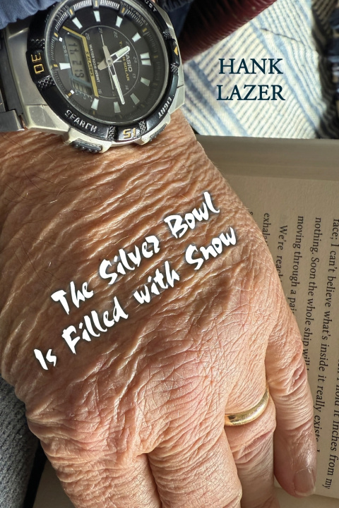 Knjiga The Silver Bowl Is Filled with Snow Hank Lazer