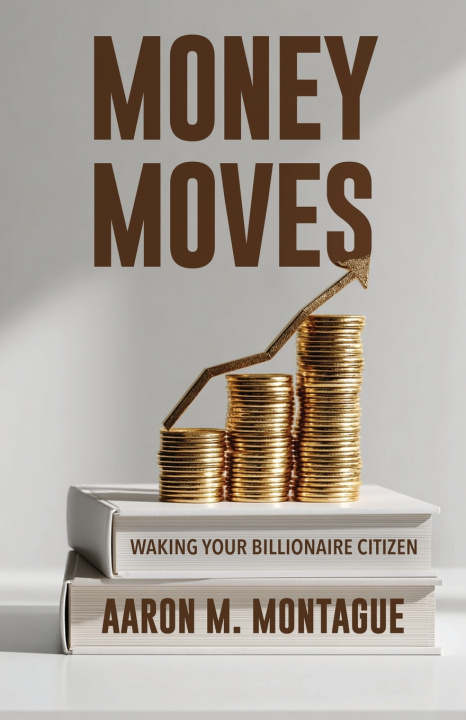 Kniha Money Moves Aaron M Montague