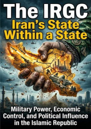 Kniha The IRGC: Iran's State Within a State Lucas Arden