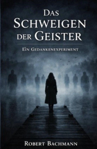 Kniha Das Schweigen der Geister Robert Bachmann