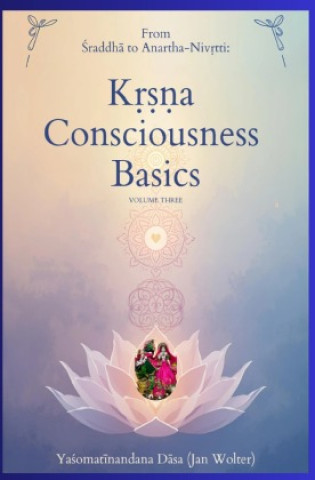 Kniha Krsna Consciousness Basics Volume Three Yasomatinandana Dasa