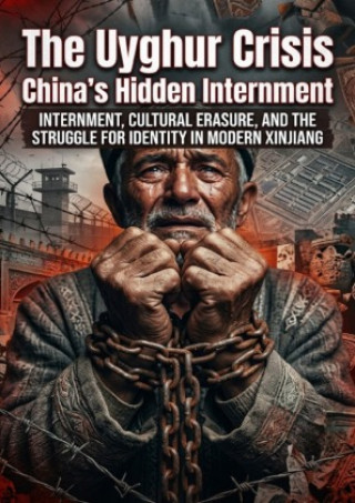 Kniha The Uyghur Crisis: China's Hidden Internment Adrian Wells