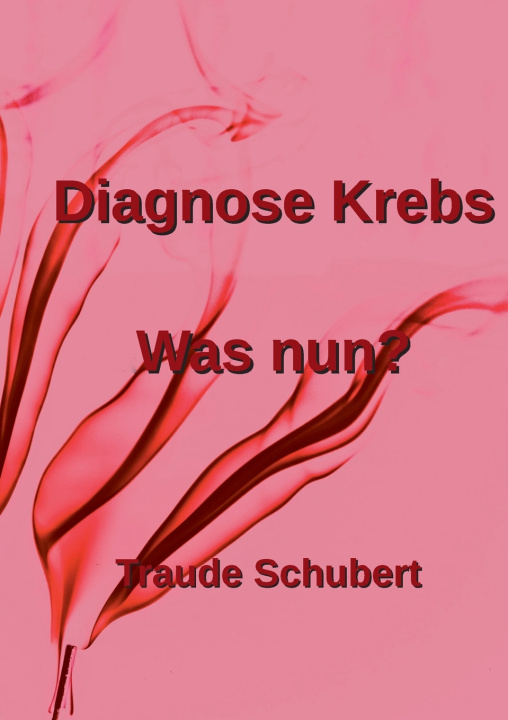 Kniha Diagnose Krebs Traude Schubert