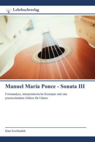 Knjiga Manuel María Ponce - Sonata III Kian Soofizadeh