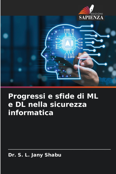 Kniha Progressi e sfide di ML e DL nella sicurezza informatica Dr. S. L. Jany Shabu