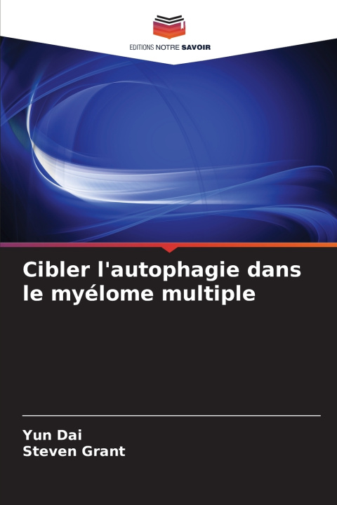 Knjiga Cibler l'autophagie dans le myélome multiple Yun Dai