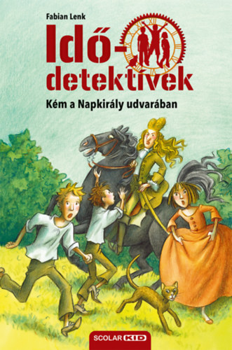 Kniha Kém a Napkirály udvarában - Idődetektívek 19. Fabian Lenk